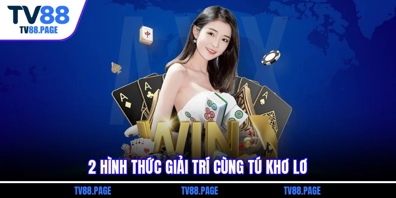 2 hình thức giải trí cùng Tú Khơ Lơ