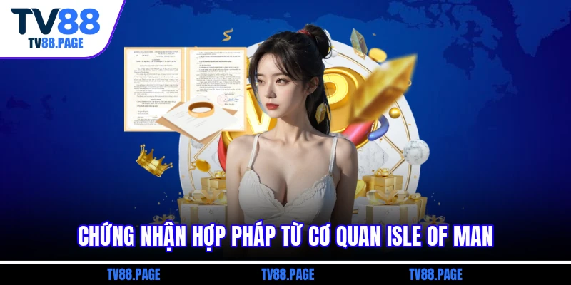Chứng nhận hợp pháp từ cơ quan Isle Of Man