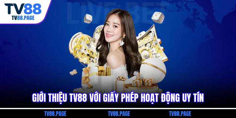 Giới thiệu TV88 với giấy phép hoạt động uy tín