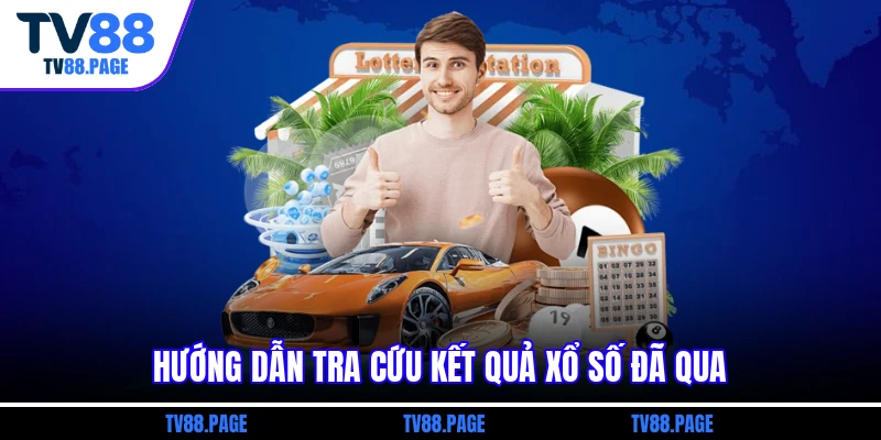 Hướng dẫn tra cứu kết quả xổ số đã qua