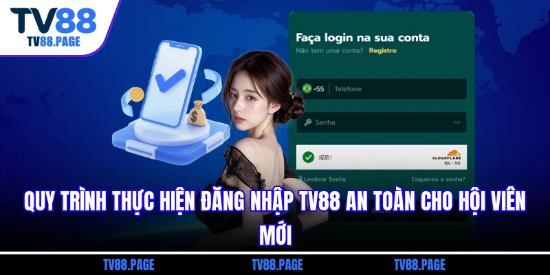 Quy trình thực hiện đăng nhập tv88 an toàn cho hội viên mới